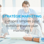 strategie-marketing-2-etapes-pour-construire-un-plan-marketing